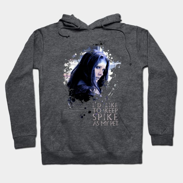 Illyria - I'd Like To Keep Spike As My Pet Hoodie by fanartdesigns